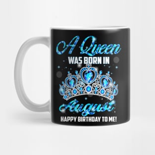 A Queen Was Born In August Happy Birthday To Me Mug